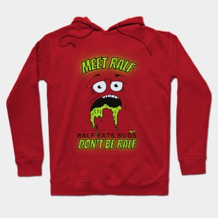 Meet Ralf - Ralf Eats Bugs - Don't Be Ralf - Ralf is Puking Bugs Hoodie